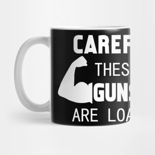 Careful These Guns Are Loaded - Best Fitness Gifts - Funny Gym Mug